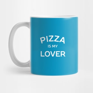 Pizza is my lover t-shirt Mug